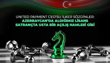 United Payment Azerbaycan’da e-para lisansı alan ilk ve tek Türk şirketi oldu