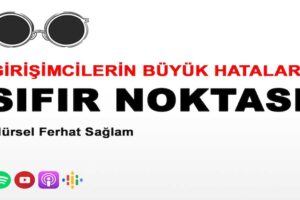 Sıfır Noktası – Girişimcilerin Büyük Hataları