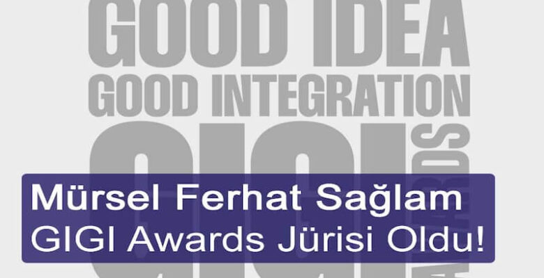 GIGI Awards Jürisine Mürsel Ferhat Sağlam’dan Katkı!