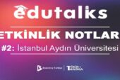 EduTalks Serisinin İkinci Durağı İstanbul Aydın Üniversitesi