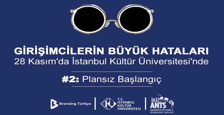 Girişimcilerin Büyük Hataları Etkinliği 28 Kasım’da İstanbul Kültür Üniversitesi’nde