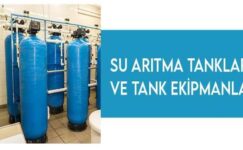 Ev ve İşyerleri İçin Su Arıtma Tankı Çözümleri İlser Su Arıtma’da!